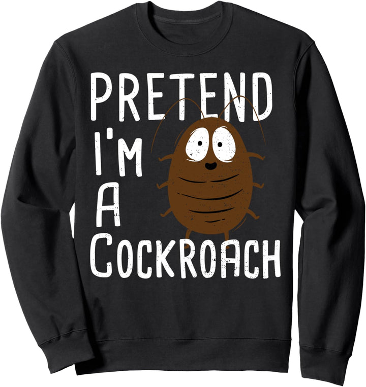Funny Kakerlake: Pretend I'm A Cockroach - Halloween Sweatshirt