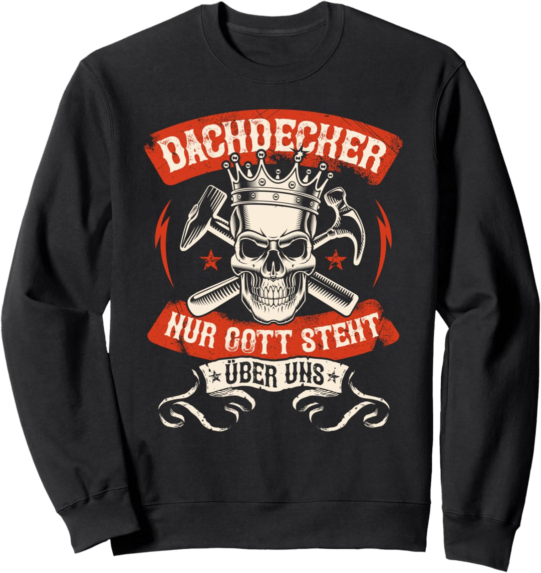Nur Gott steht über uns Handwerk Meister Azubi Dachdecker Sweatshirt