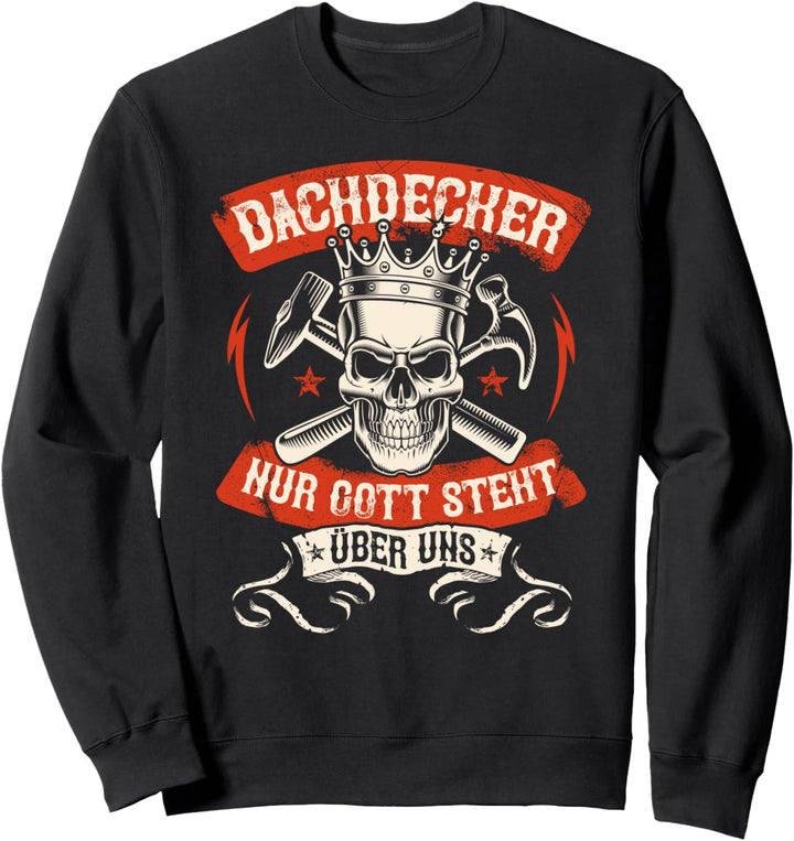 Nur Gott steht über uns Handwerk Meister Azubi Dachdecker Sweatshirt