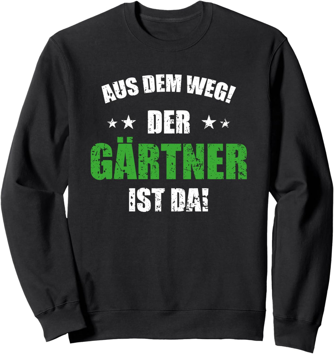Aus dem Weg der Gärtner ist da Lustiger Garten Spruch Sweatshirt