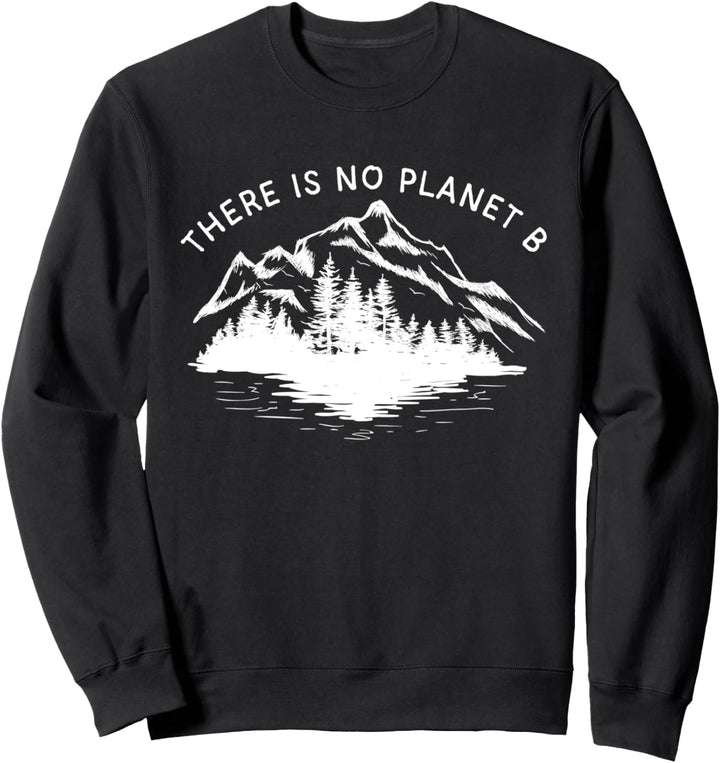 Es gibt keinen Planeten B Klimawandel Bewusstsein Umwelt Sweatshirt