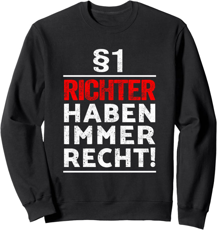§1 Richter haben immer Recht I Examen Geschenkidee Richter Sweatshirt