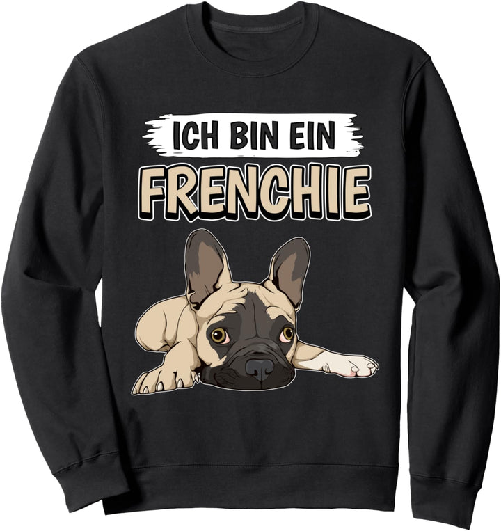Ich bin ein Frenchie Sachen Französische Bulldoggen Sweatshirt
