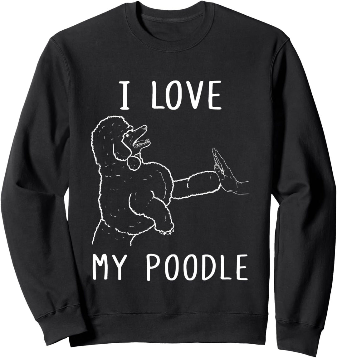 I Love My Poodle Mom Pudel Dad Pudel Dog Lover Sweatshirt