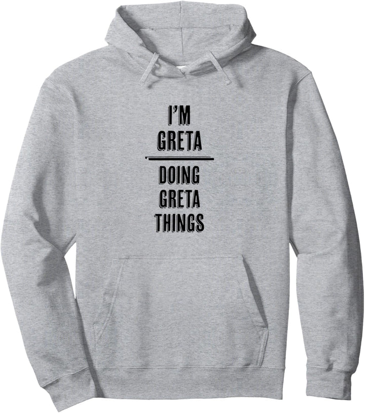 I'm GRETA - Doing GRETA Things | Funny Komisch - Name Pullover Hoodie