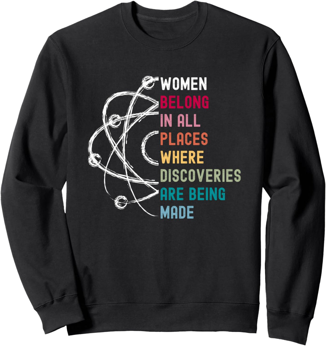 Women Belong in Science, Feminist und STEM Girls Empowerment Sweatshirt
