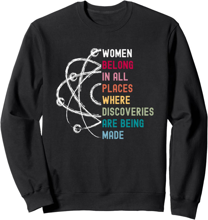 Women Belong in Science, Feminist und STEM Girls Empowerment Sweatshirt