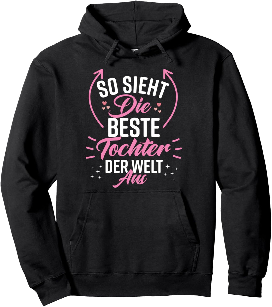 Beste Tochter der Welt Lustig Witzig Schön Beste Tochter Pullover Hoodie