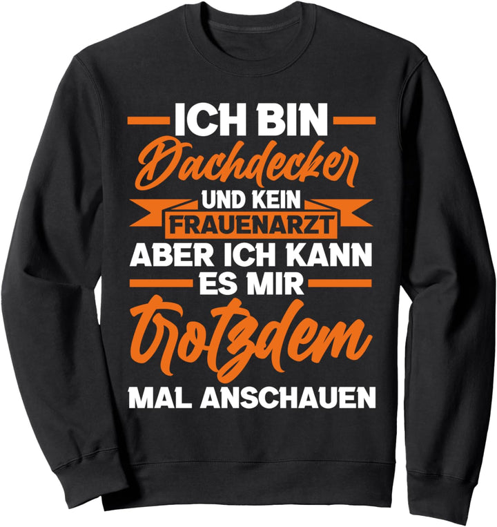 Dachdecker Dachdeckermeister Dachdecken Sweatshirt