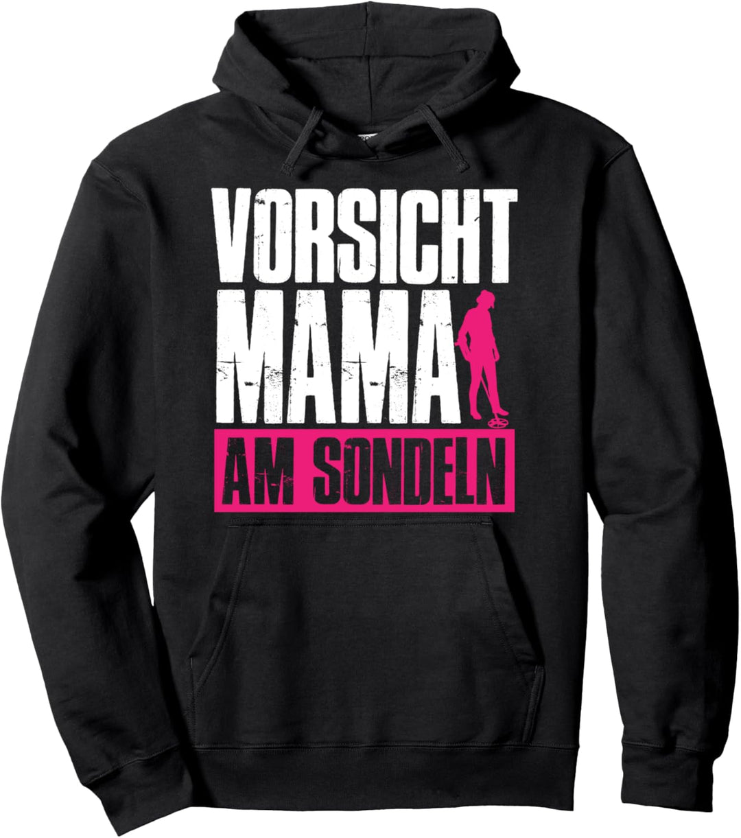 Vorsicht Mama Am Sondeln Lustiges Mutter Sondengänger Sondel Pullover Hoodie