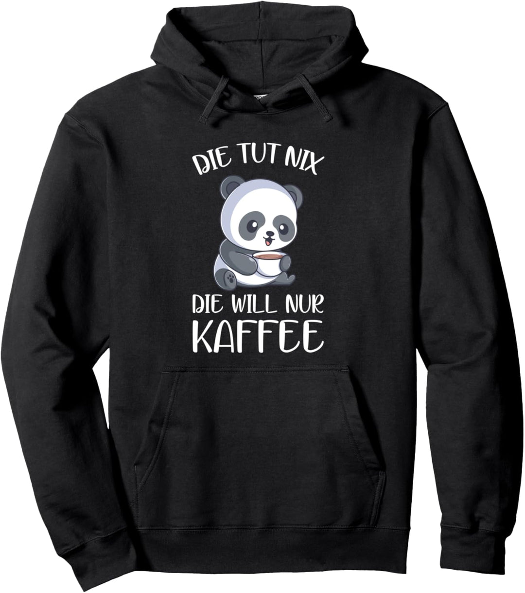 Die Tut Nix Die Will Nur Kaffee Panda Kaffeetrinker Spruch Pullover Hoodie