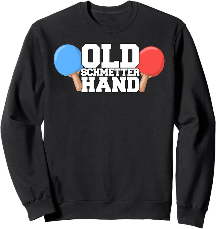 Old Schmetterhand Tischtennis Geschenk Tischtennisspieler Sweatshirt