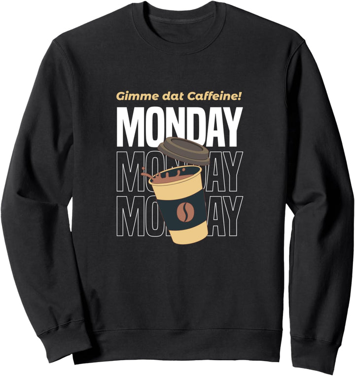 Kaffee Montag Müde Büro Ironisches Zitat Sweatshirt