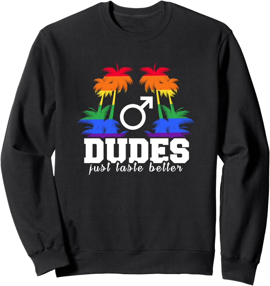 Dudes schmecken einfach besser. Überraschung für stolz LGBTQ Gay Sweatshirt