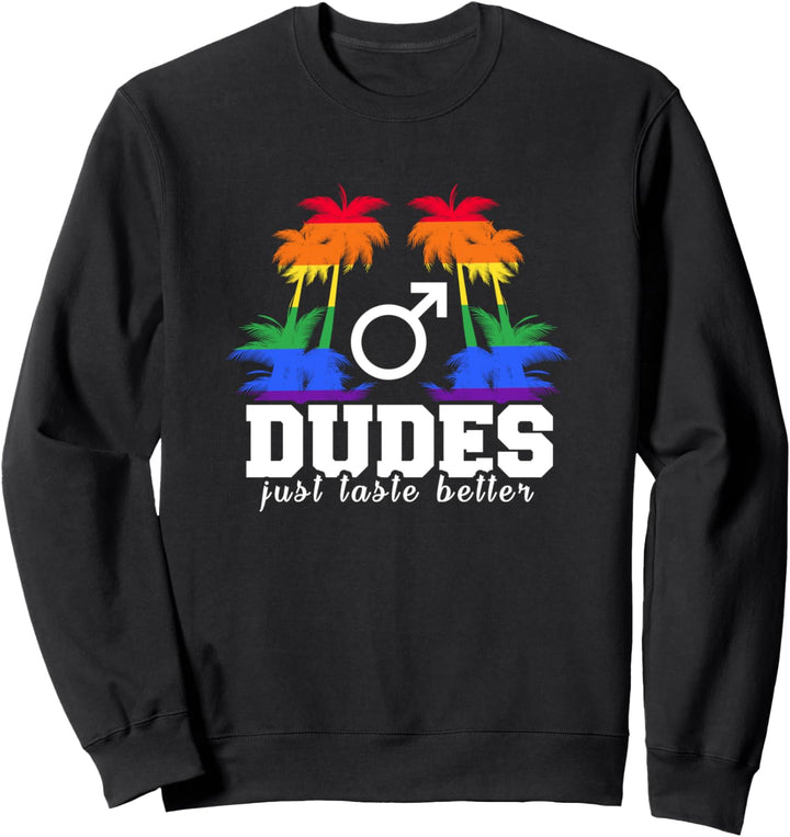 Dudes schmecken einfach besser. Überraschung für stolz LGBTQ Gay Sweatshirt