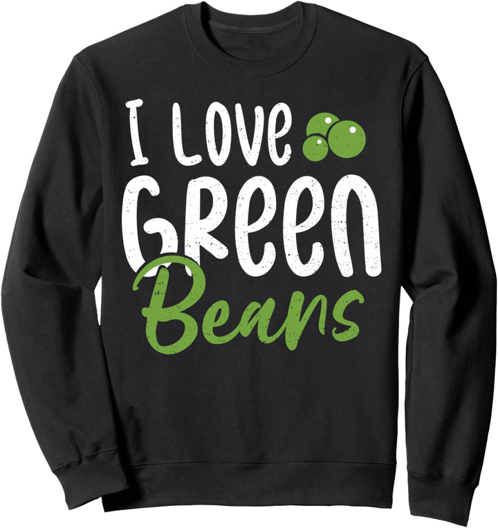 grün gewesen: I Love Green Beans - Gemüse Sprüche Sweatshirt