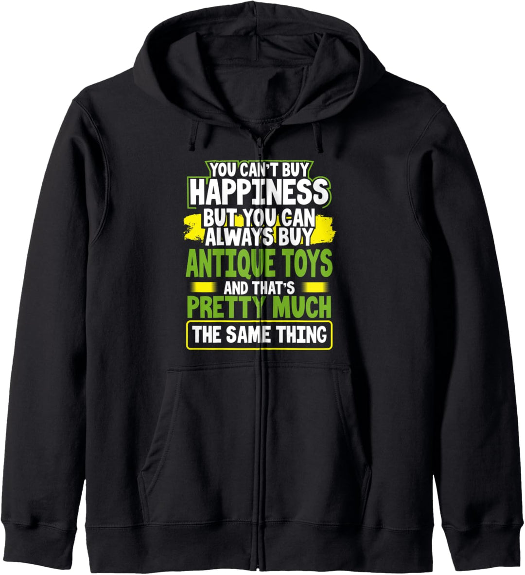 You Can't Buy Happiness You Can Buy Antique Toys Collector Kapuzenjacke