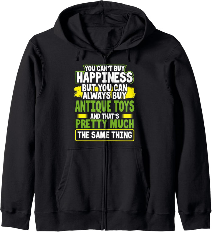 You Can't Buy Happiness You Can Buy Antique Toys Collector Kapuzenjacke