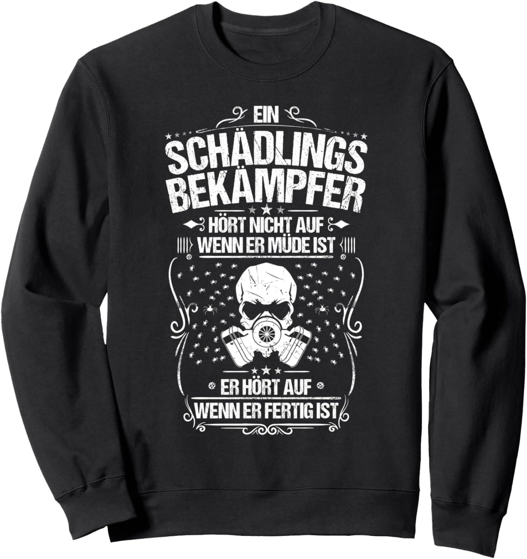Kammerjäger Alltäglicher Fleiss Schädlingsbekämpfer Sweatshirt