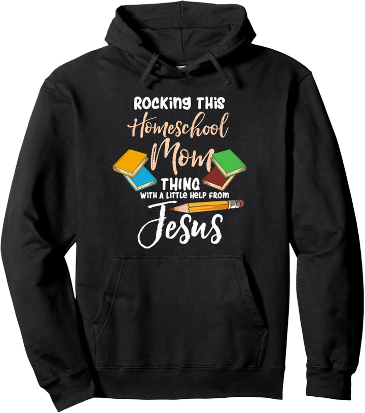 Homeschooling & Jesus Christus - Rocking This Homeschool Mom Pullover Hoodie