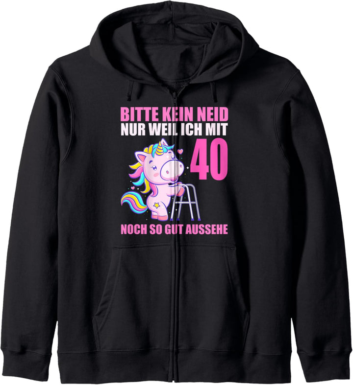 Bitte kein Neid gut aussehe 40 Jahre Einhorn 40. Geburtstag Kapuzenjacke