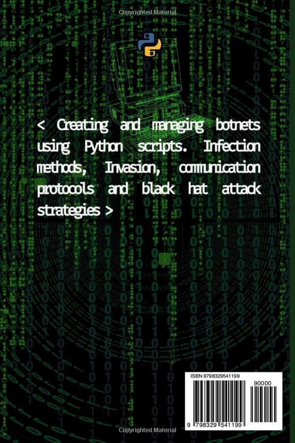 Python Botnets Hackers: Building and Controlling Networks of Infected Devices (Python for Hackers, S