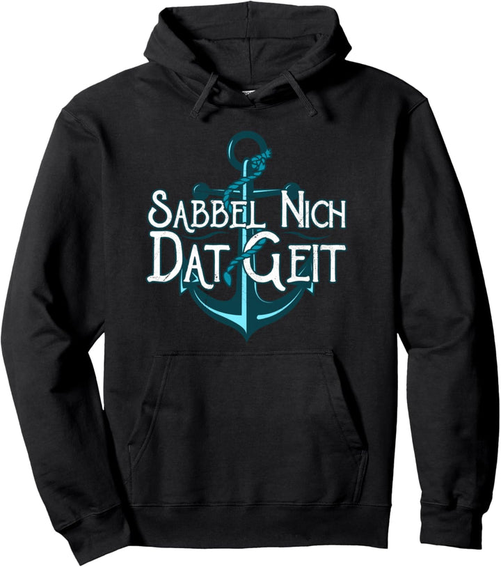 Sabbel Nich Dat Geit I Moin Anker Norddeutsch Plattdeutsch Pullover Hoodie