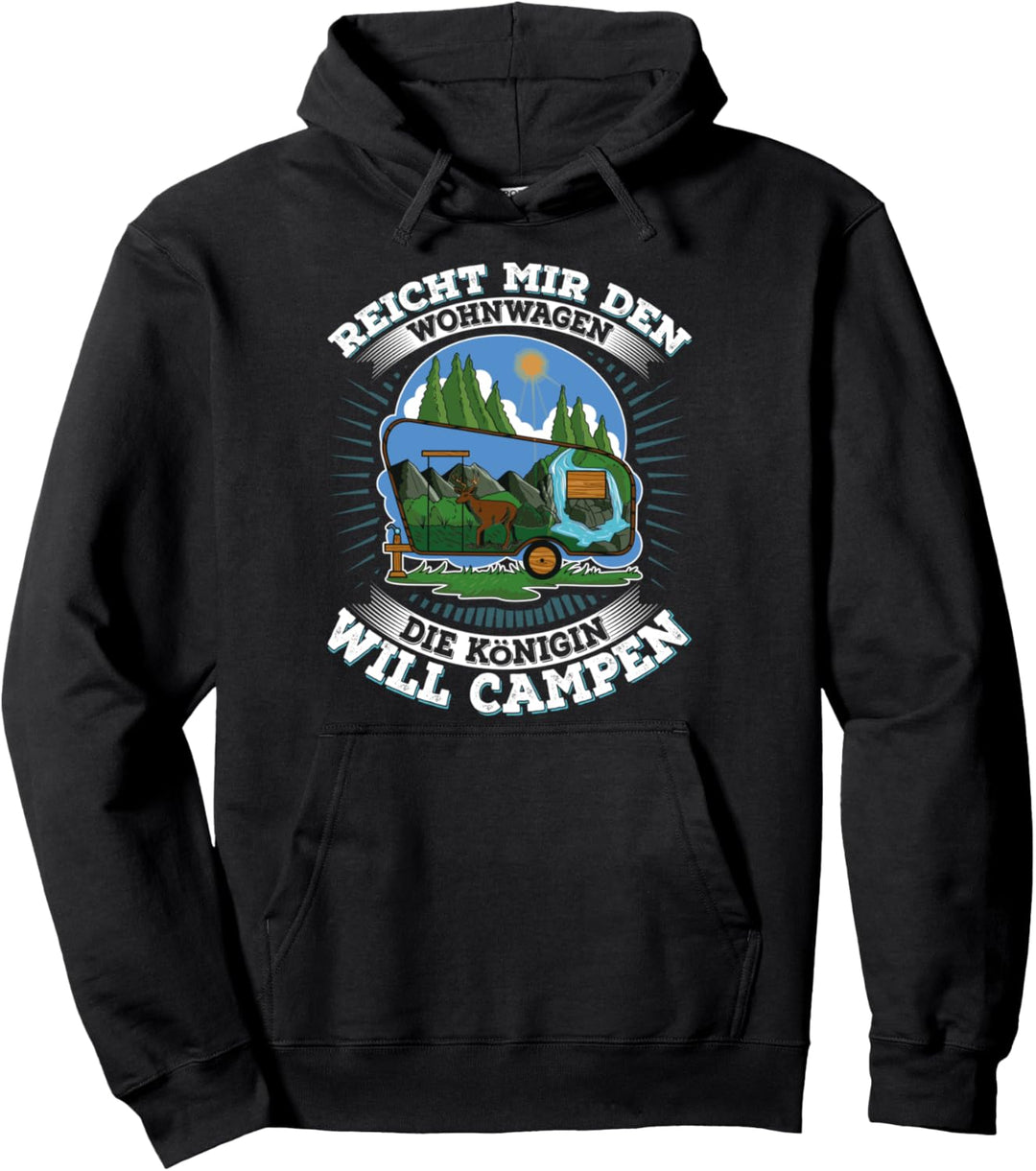 Reicht mir den Wohnwagen die Königin will Campen Pullover Hoodie