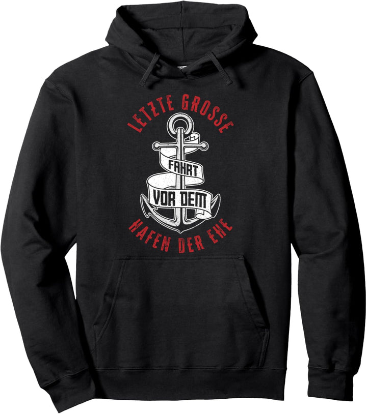 Letzte Grosse Fahrt Vor Dem Hafen Der Ehe Hochzeit JGA Pullover Hoodie