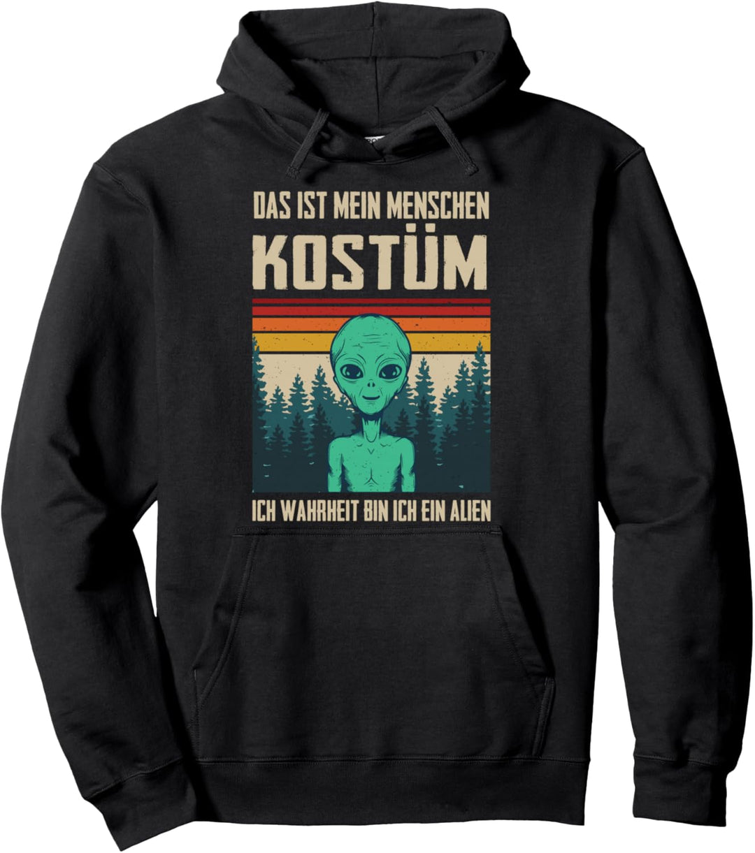 Das ist mein Menschen Kostüm in Wahrheit bin ich ein Alien Pullover Hoodie