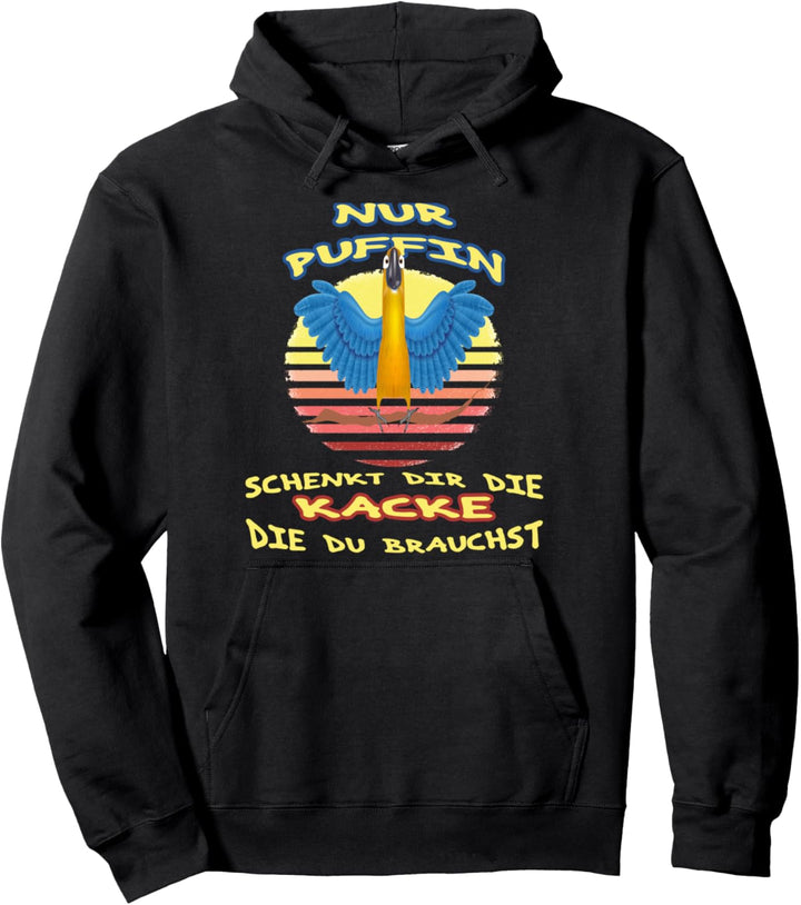 Nur Puffin Schenkt Dir Die Kacke Die Du Brauchst Sprüche Pullover Hoodie