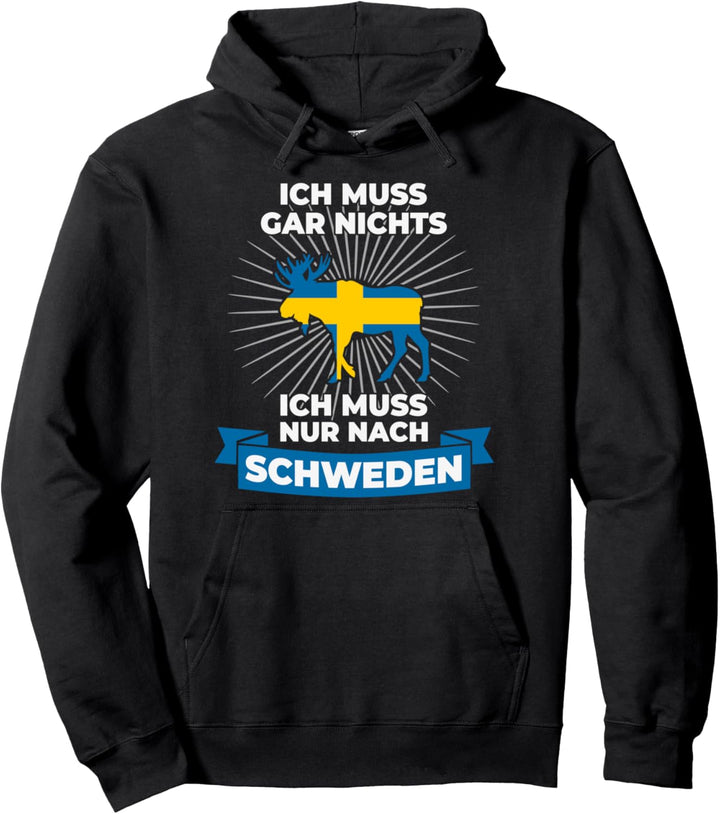 Ich Muss Gar Nichts Ich Muss Nur Nach Schweden Reise Pullover Hoodie