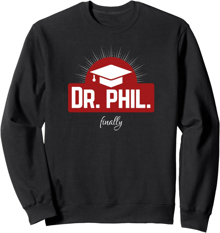 Dr. phil. finally - endlich Doktortitel Sweatshirt