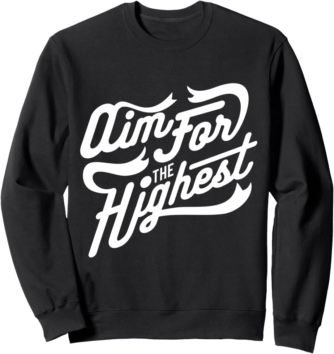 Entrepreneur Gift - Aim For The Highest Sweatshirt