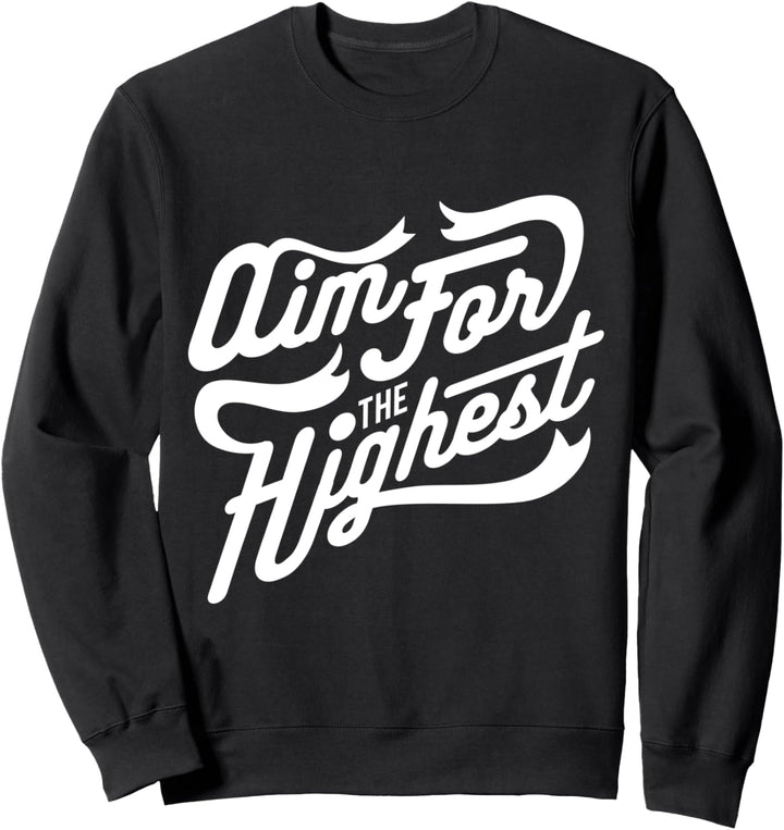 Entrepreneur Gift - Aim For The Highest Sweatshirt