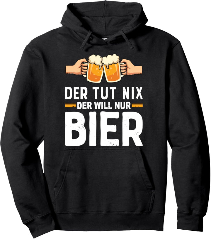 Der tut nix der will nur Bier Pullover Hoodie