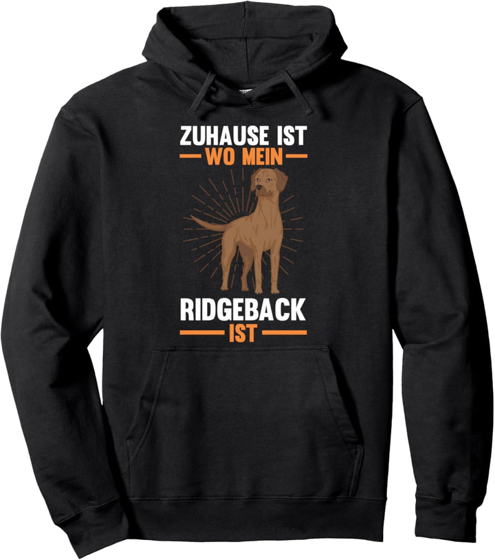 Zuhause ist wo mein Rhodesian Ridgeback ist Pullover Hoodie
