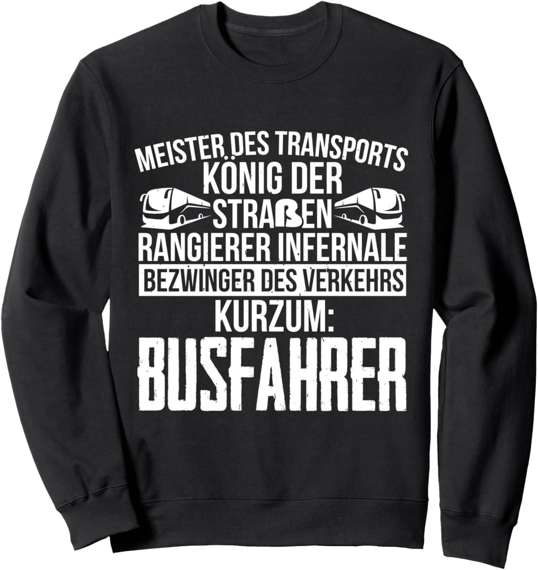 Busfahrer Kurzum Meister Des Transportes König Der Strassen Sweatshirt