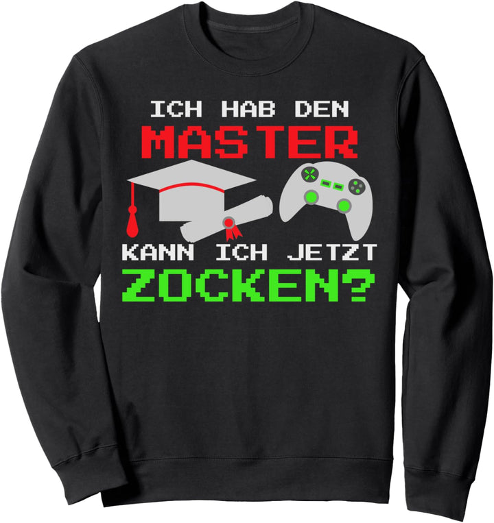 Masterprüfung 2021 Master Abschluss - Kann ich jetzt zocken Sweatshirt
