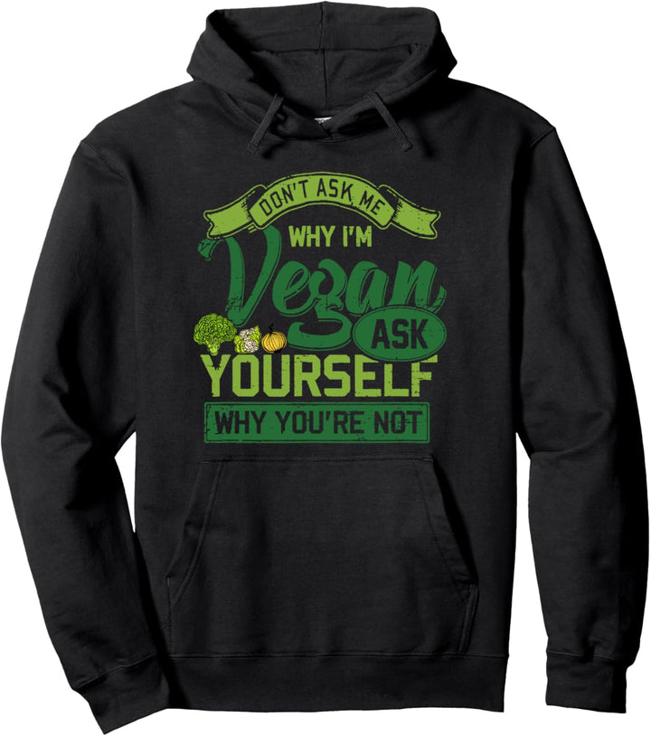 Tierschutz Bio Ernährung Dont ask me ask yourself Veganer Pullover Hoodie