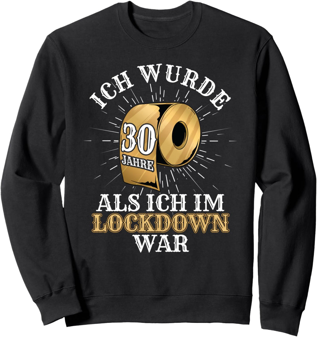 30. Geburtstag Ich wurde 30 Als Ich Im Lockdown War Geschenk Sweatshirt