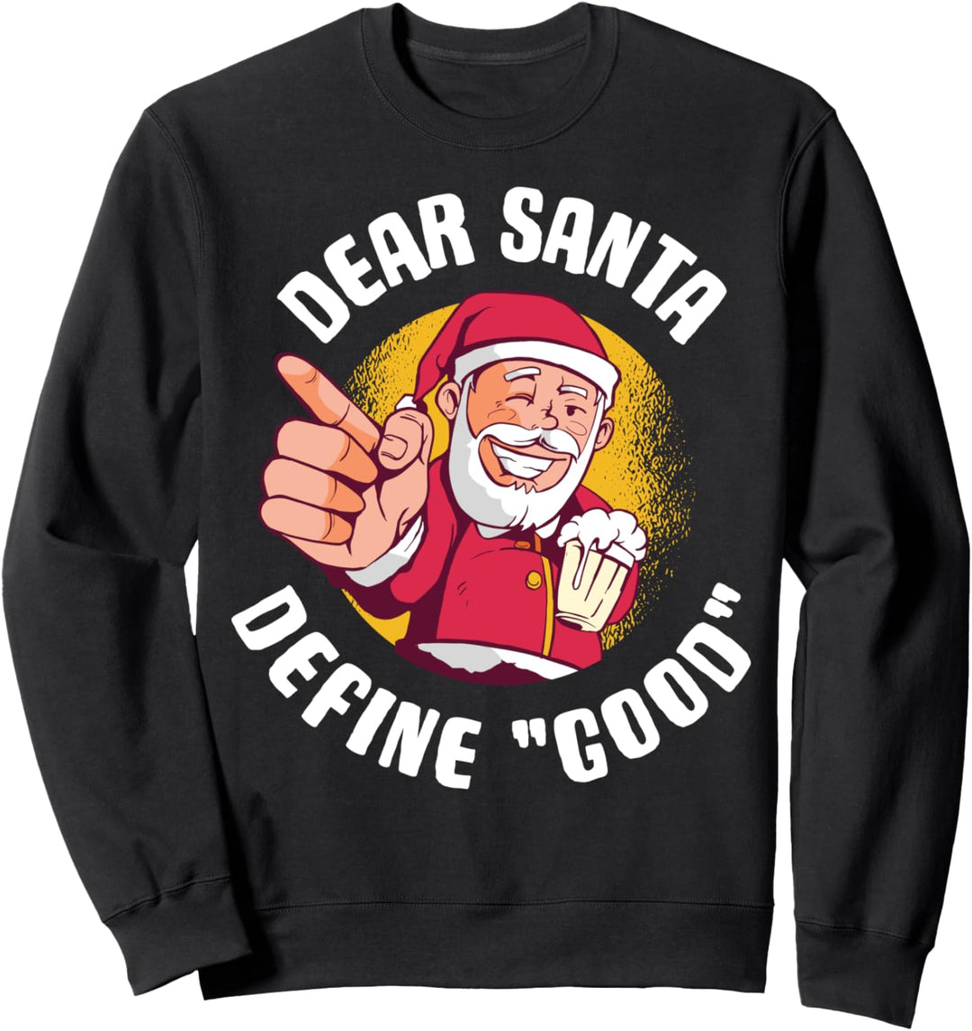 Dear Santa Define Good Sweatshirt