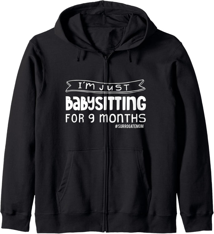 I'm Just Babysitting for 9 Months - Funny Surrogate Quote Kapuzenjacke