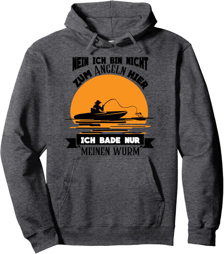Nein ich bin nicht zum angeln hier ich bade meinen Wurm Pullover Hoodie