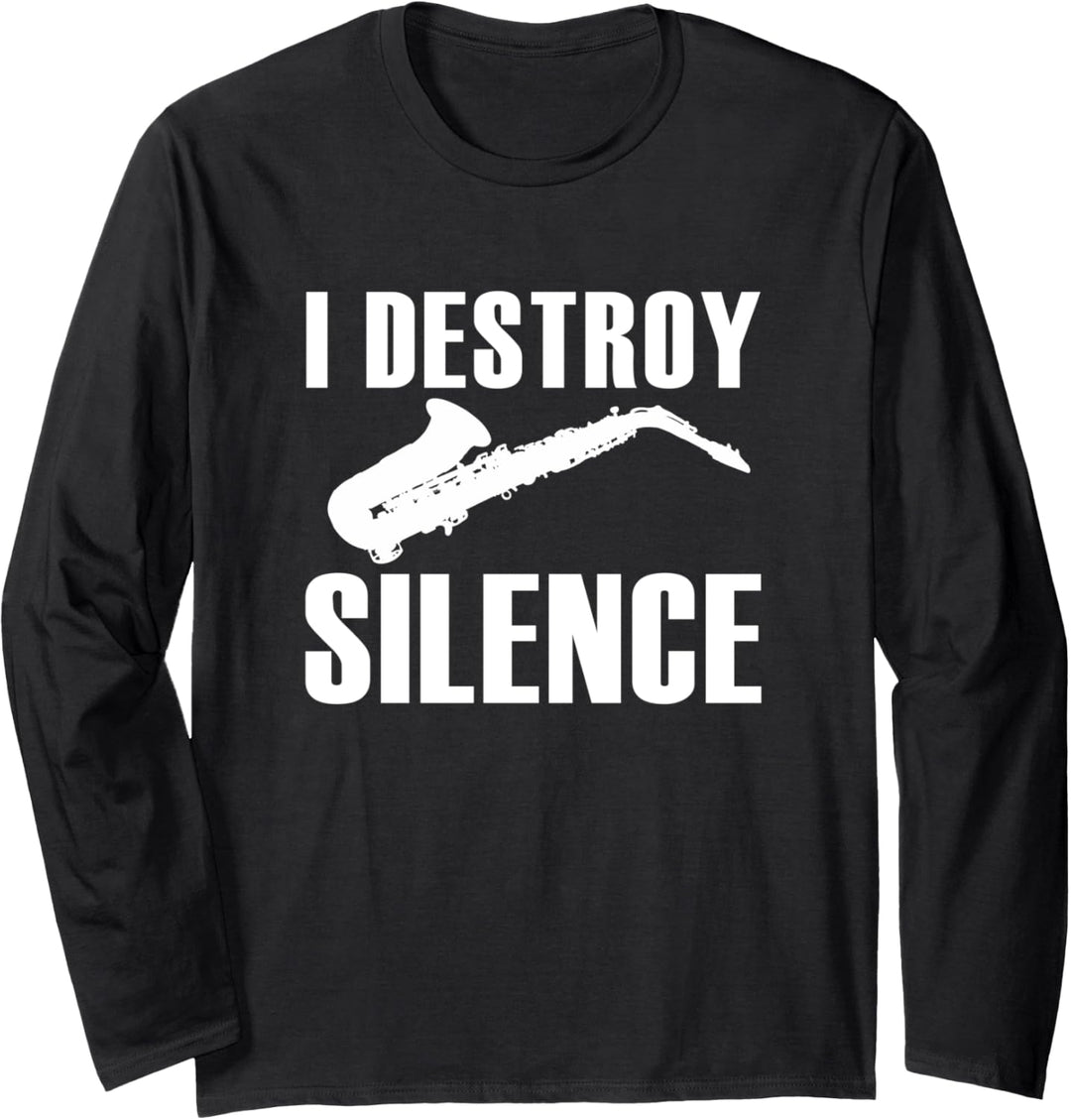 I Destroy Silence Saxophon Player Saxophonist Musiksaxophon Langarmshirt