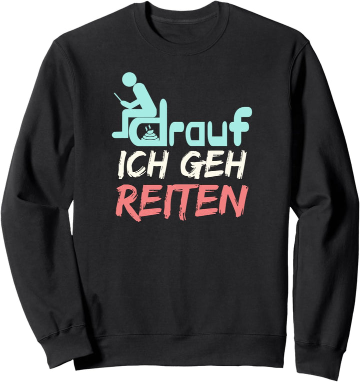 Pferd Reiterin Motiv mit Spruch für Reitsport Fans Sweatshirt