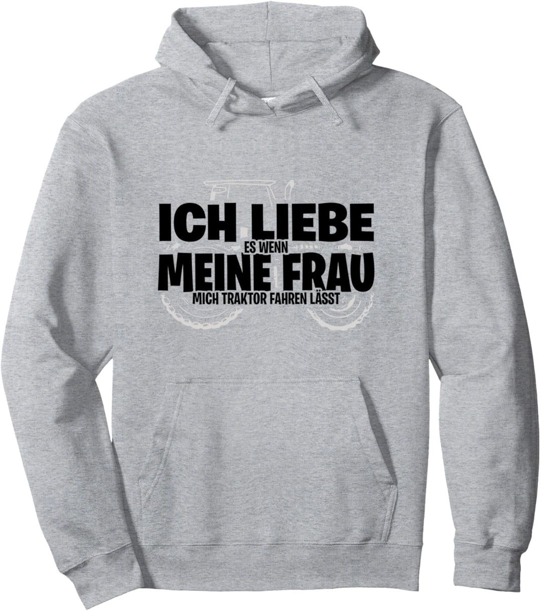 Ich Liebe Es Wenn Meine Frau Mich Traktor Fahren Lässt Pullover Hoodie