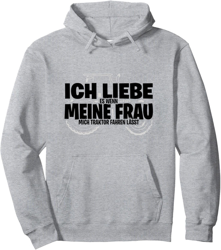Ich Liebe Es Wenn Meine Frau Mich Traktor Fahren Lässt Pullover Hoodie