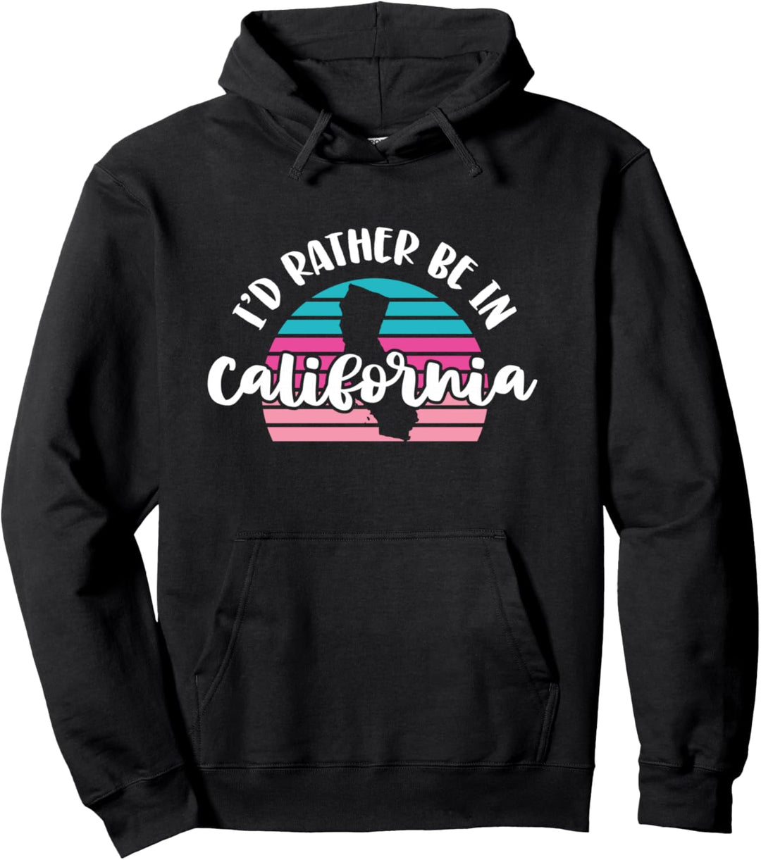 I'd Rather Be In California Pullover Hoodie