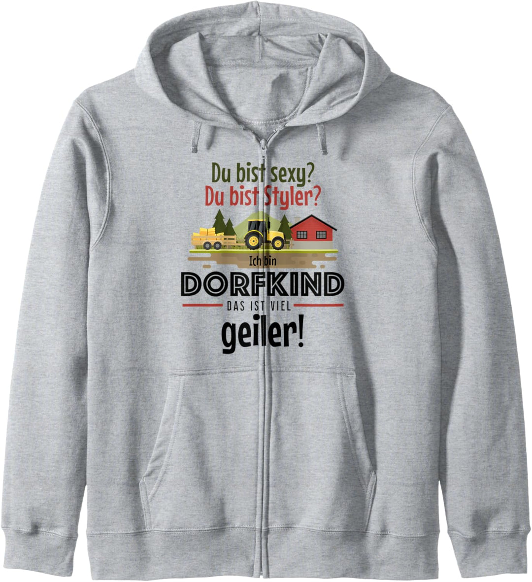 Du bist sexy du bist Styler Ich bin Dorfkind das ist geiler Kapuzenjacke